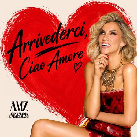 Anna-Maria Zimmermann „Arrivederci, Ciao Amore“