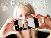 Caro Best - Liebe ohne Filter