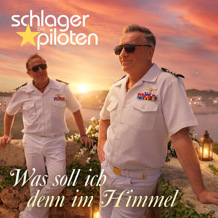 Die Schlagerpiloten „Was soll ich denn im Himmel?“ Eine Liebeserklärung!