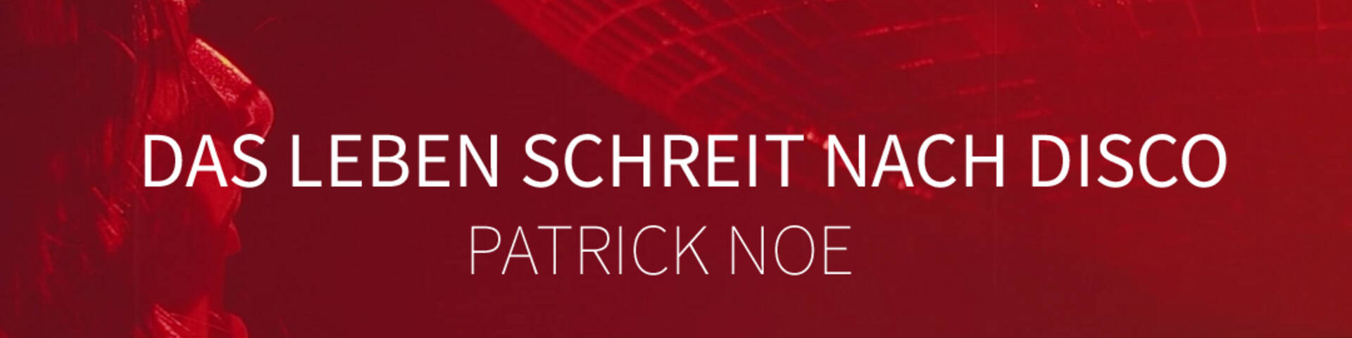 Patrick Noe - Das Leben schreit nach Disco